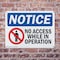 Signmission No Access While In Operation OSHA Notice Sign, Plastic, 14in W x 10in L, 2PK OS-2PACK-NS-P-1014-L-14346 - alternate 2
